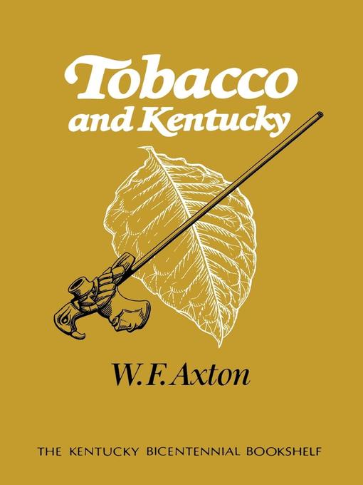 Title details for Tobacco and Kentucky by W. F. Axton - Available